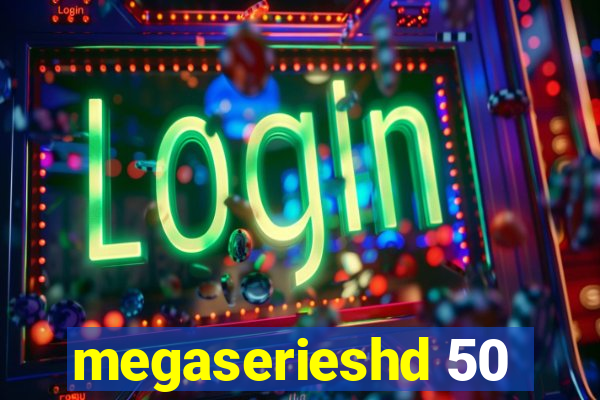 megaserieshd 50